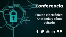 Fraude electrónico: Anatomía y cómo evitarlo.