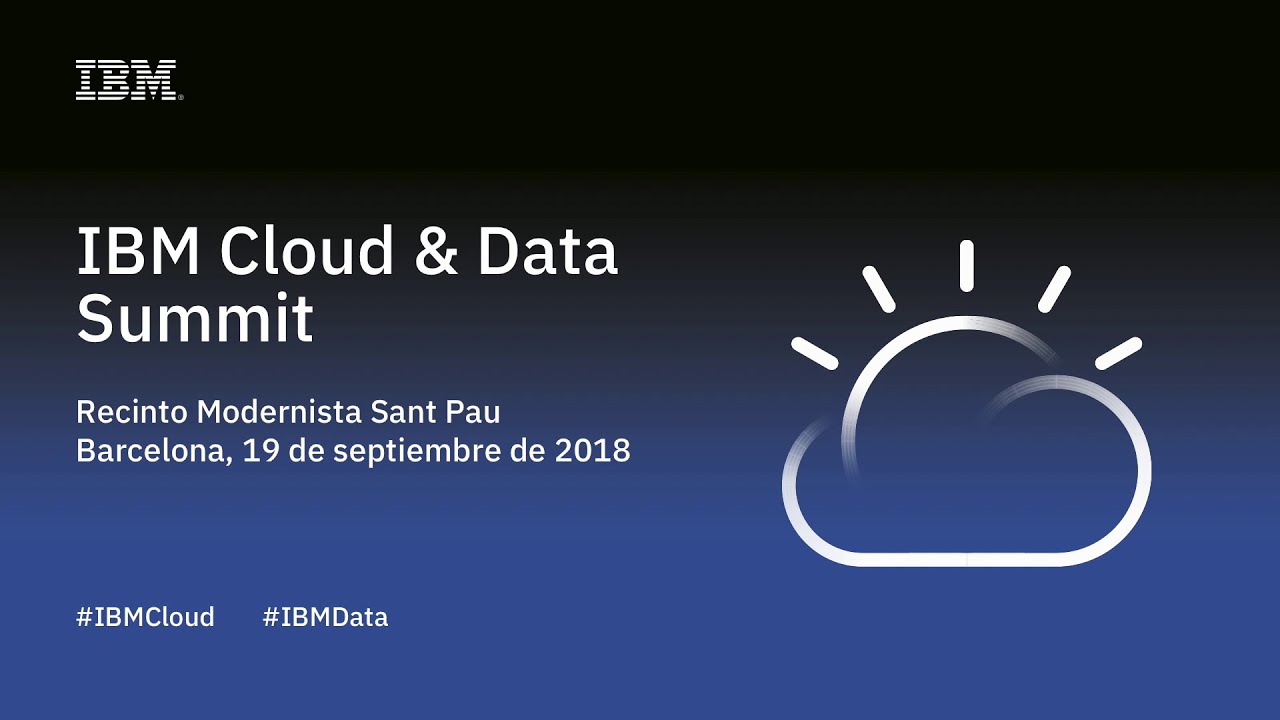 IBM Cloud and Data Summit Barcelona.