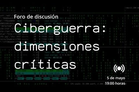 Ciberguerra: dimensiones críticas