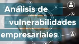 Beneficios de llevar a cabo un análisis de vulnerabilidades