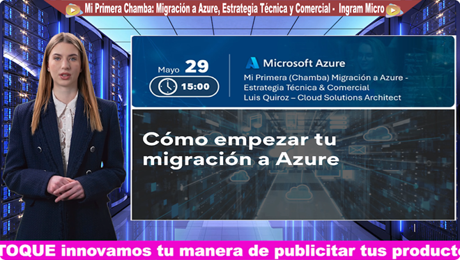 Mi Primera Chamba: Migración a Azure, Estrategia Técnica y Comercial - Ingram Micro Ingram Micro