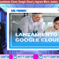 Hito Tecnológico: Google Cloud Aterriza en Ingram Micro para Potenciar Negocios Locales Agéntica