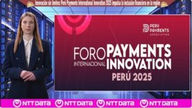 Innovación sin límites: Perú Payments International Innovation 2025 impulsa la inclusión financiera en la región