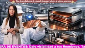 China desarrolla lámina de cobre ultrafina que duplicará la resistencia de las baterías de próxima generación.