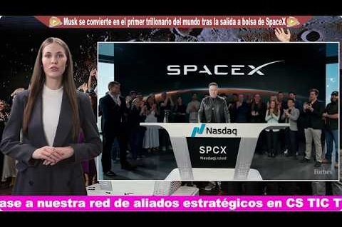 Hito en Wall Street: SpaceX debuta en bolsa, supera los $2 billones de valor y consolida a Elon Musk como el primer trillonario mundial.