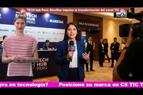 TECH hub Perú: BlueStar impulsa la transformación del canal TIC